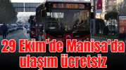 29 Ekim’de Manisa'da ulaşım ücretsiz