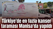 Türkiye'de en fazla kanser taraması Manisa'da yapıldı