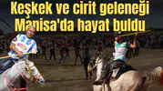 Keşkek ve cirit geleneği Manisa'da hayat buldu