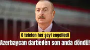 Azerbaycan darbeden son anda döndü! O telefon her şeyi engelledi