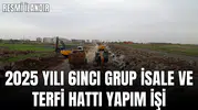 2025 YILI 6INCI GRUP İSALE VE TERFİ HATTI YAPIM İŞİ- İÇME SUYU DAİRE BAŞKANLIĞI