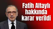 Fatih Altaylı hakkında karar verildi