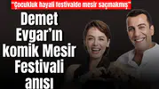 Demet Evgar’ın komik Mesir Festivali anısı