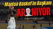 Manisa Basket’in başkanı aranıyor