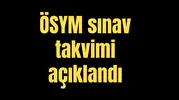 ÖSYM sınav takvimi açıklandı