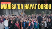 MANİSA'DA HAYAT DURDU