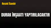 DURAK İNŞAATI YAPTIRILACAKTIR