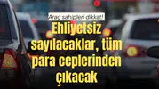 Araç sahipleri dikkat!