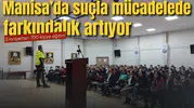 Manisa’da suçla mücadelede farkındalık artıyor