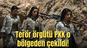 Terör örgütü PKK o bölgeden çekildi!