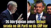26 ilde yapılan anket: Birinci sırada ne AK Parti ne de CHP var