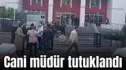 Cani müdür tutuklandı