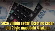 2026 yılında asgari ücret ne kadar olur? İşte masadaki 4 rakam