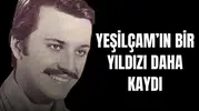 Yeşilçam'ın bir yıldızı daha kaydı!