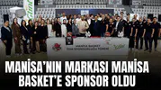 MANİSA’NIN MARKASI MANİSA BASKET’E SPONSOR OLDU
