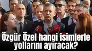 Özgür Özel hangi isimlerle yollarını ayıracak?