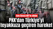 PKK'dan Türkiye'yi teyakkuza geçiren hareket