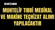 2025 YILI MUHTELİF TIBBİ MEDİKAL VE MAKİNE TEÇHİZAT ALIMI (2 KISIM)