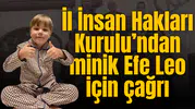 Minik Efe Leo için İl İnsan Hakları Kurulu’ndan anlamlı çağrı