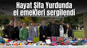 Hayat Şifa Yurdunda el emekleri sergilendi
