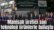 Manisalı üretici son teknoloji ürünlerle buluştu
