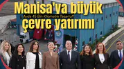 Manisa'ya büyük çevre yatırımı