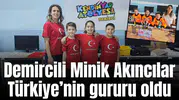 Demircili Minik Akıncılar Türkiye’nin gururu oldu