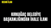 İHALE İLANI KIRKAĞAÇ BELEDİYE BAŞKANLIĞINDAN