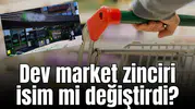 Dev market zinciri isim mi değiştirdi?