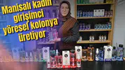 Manisalı kadın girişimci yöresel kolonya üretiyor