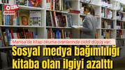 Manisa’da kitap okuma oranlarında ciddi düşüş var: Sosyal medya bağımlılığı kitaba olan ilgiyi azalttı