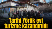 Tarihi Yörük evi turizme kazandırıldı