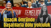 Kısacık ömründe başarılarla dolu yolculuk