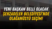 ŞEHZADELER BELEDİYESİ’NDE OLAĞANÜSTÜ SEÇİM! YENİ BAŞKAN BELLİ OLACAK