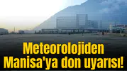 Meteorolojiden Manisa'ya don uyarısı!