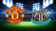 Manchester United – Newcastle United Maçı Ne Zaman, Saat Kaçta, Hangi Kanalda? İşte Yayın ve Maç Detayları