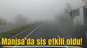 Manisa'da sis etkili oldu