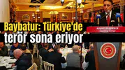 Baybatur: Türkiye'de terör sona eriyor