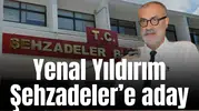 Yenal Yıldırım Şehzadeler'e aday