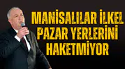 Manisalılar ilkel pazar yerlerini haketmiyor