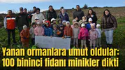 Yanan ormanlara umut oldular: 100 bininci fidanı minikler dikti