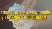 Asgari ücrette 3. toplantı bugün: İşte masadaki en güçlü rakam