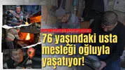 Çekiç sesleriyle yaşayan miras: 76 yaşındaki usta mesleği yaşatıyor!