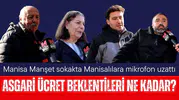 Manisalıların asgari ücret beklentileri ne kadar?