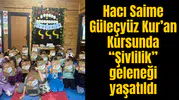 Hacı Saime Güleçyüz Kur’an Kursunda “Şivlilik” geleneği yaşatıldı