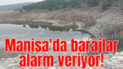 Manisa'da barajlar alarm veriyor!