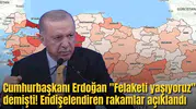 Cumhurbaşkanı Erdoğan "Felaketi yaşıyoruz" demişti! Endişelendiren rakamlar açıklandı