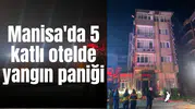 Manisa'da 5 katlı otelde yangın paniği