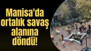 Manisa'da ortalık savaş alanına döndü!