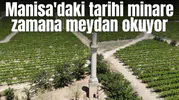 Manisa'daki tarihi minare zamana meydan okuyor